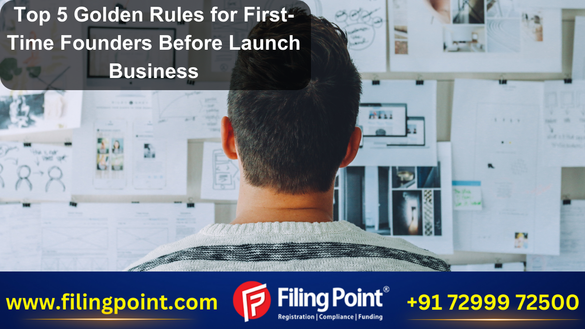 Top 5 Golden Rules for First-Time Founders Before Launch Business